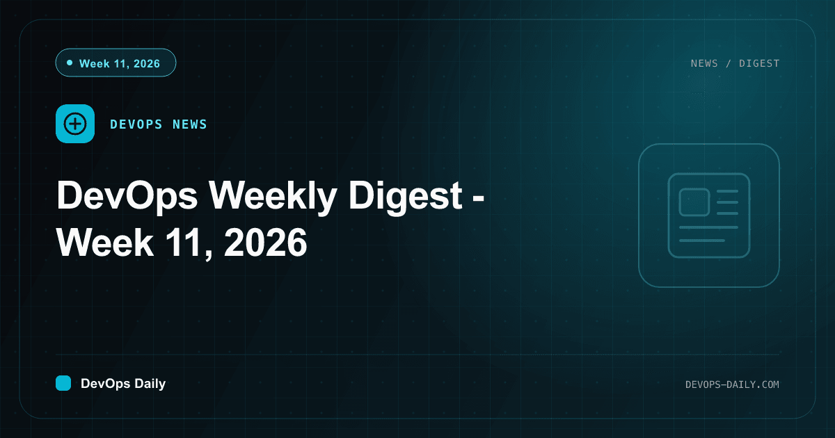 DevOps Weekly Digest - Week 11, 2026