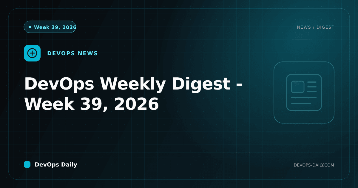 DevOps Weekly Digest - Week 39, 2026